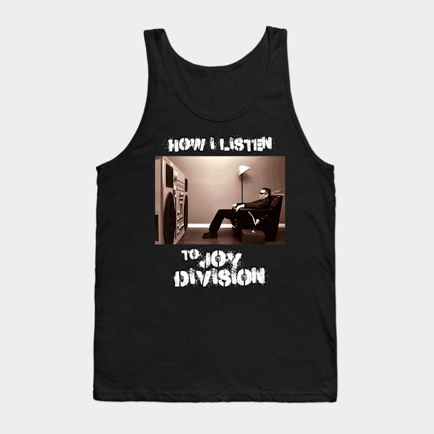 how i listen joy division Tank Top by debaleng